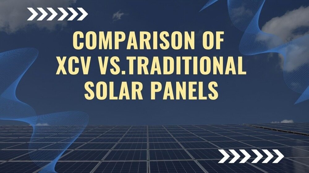 Comparison of XCV vs.Traditional Solar Panels