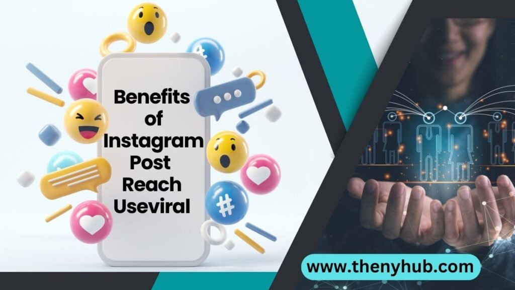 Benefits of Instagram Post Reach Useviral